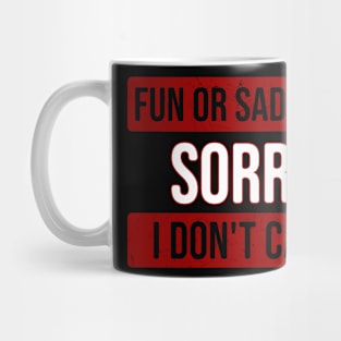 Fun or sad fact sorry i dont care Mug